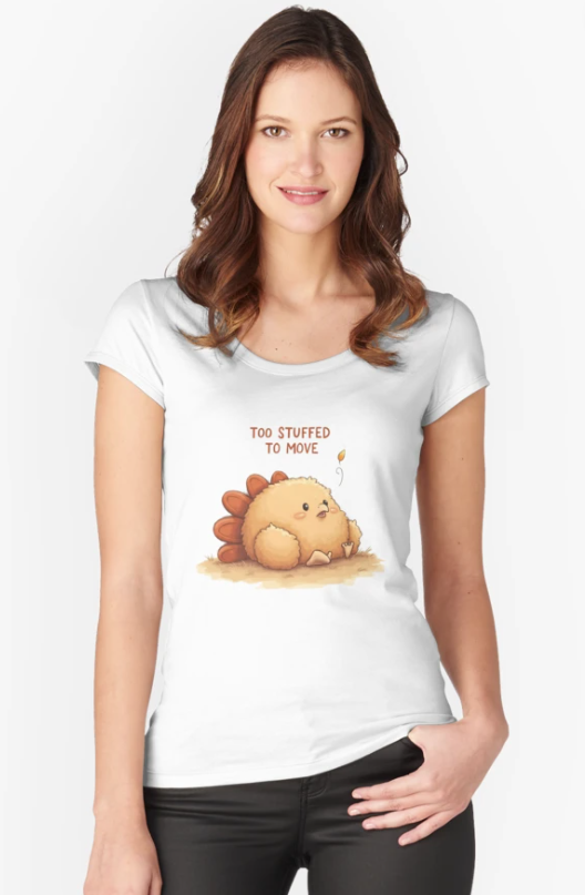 🦃 TOO STUFFED TO MOVE? This shirt gets it.